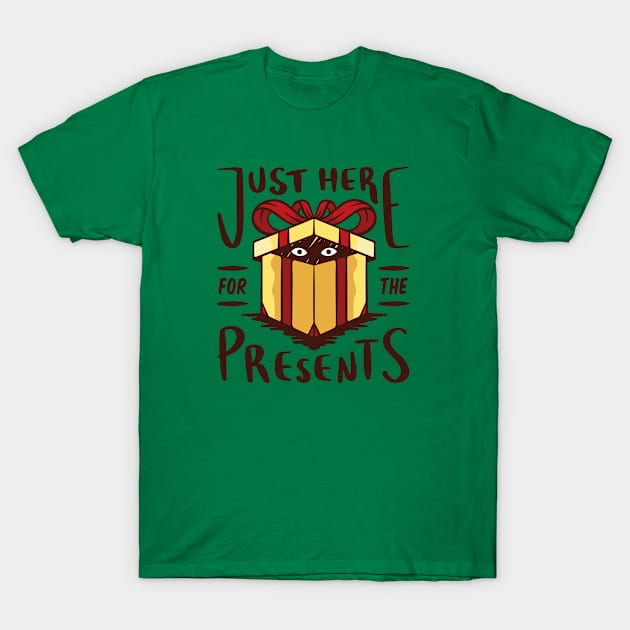 Just here for the presents T-Shirt by Ugly Sweater Paradise